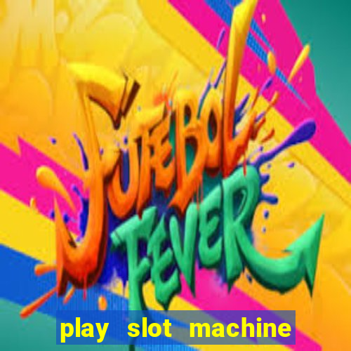 play slot machine online for money