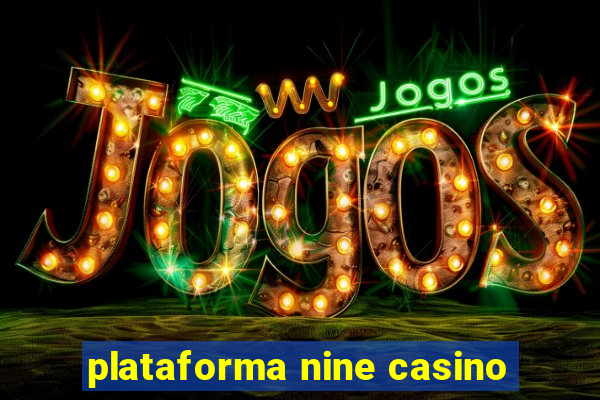 plataforma nine casino