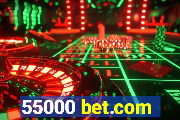 55000 bet.com