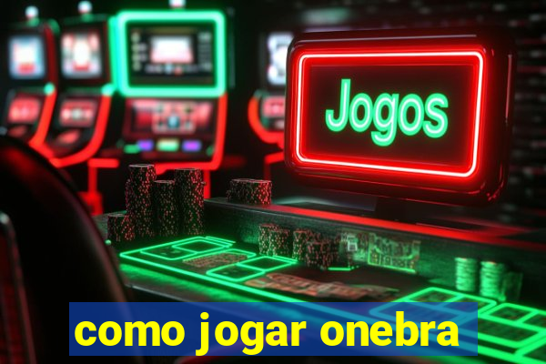 como jogar onebra