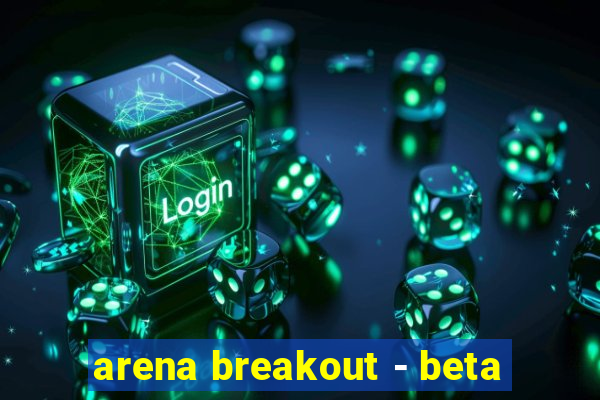 arena breakout - beta