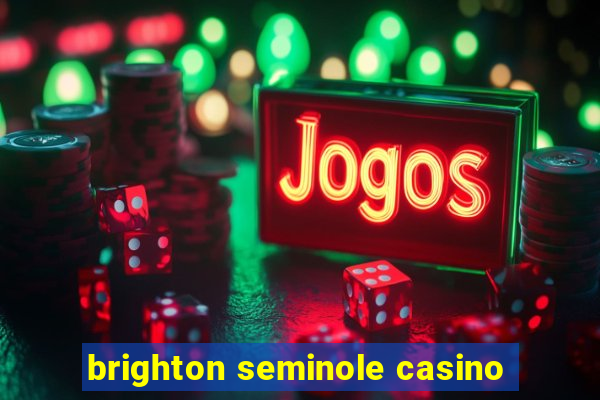 brighton seminole casino