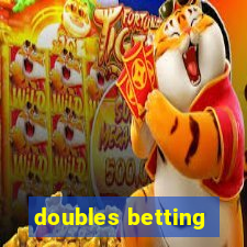 doubles betting