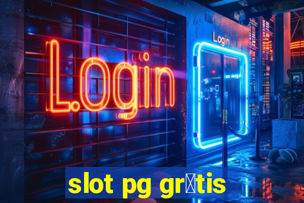 slot pg gr谩tis