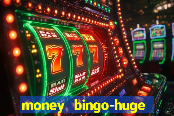 money bingo-huge real cash out