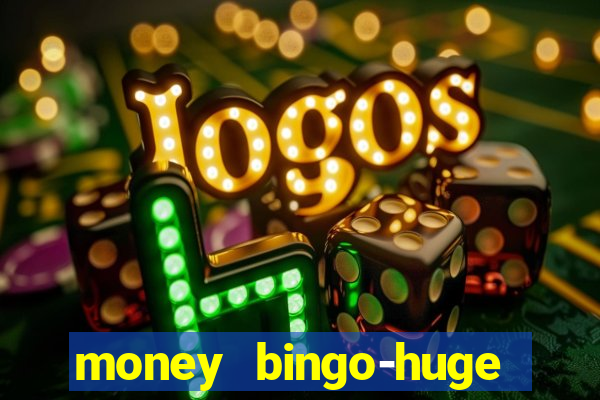 money bingo-huge real cash out