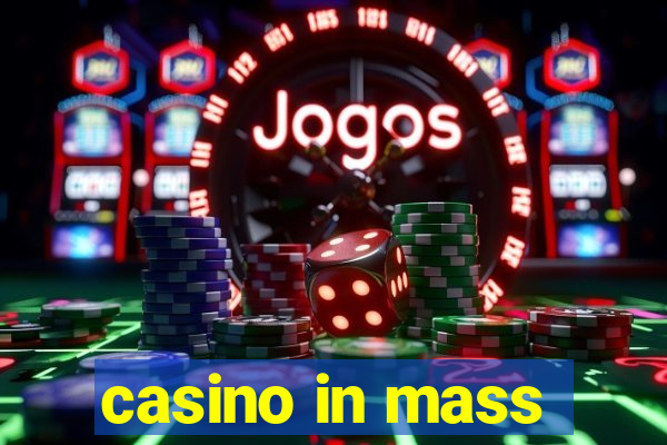 casino in mass