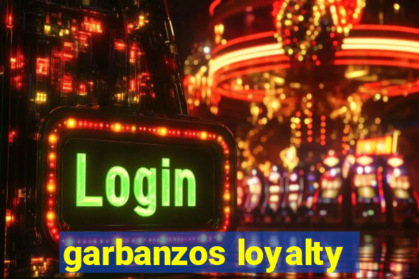 garbanzos loyalty