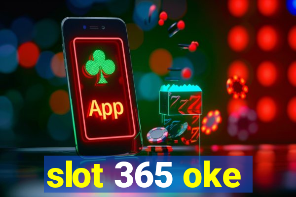 slot 365 oke