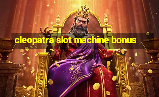 cleopatra slot machine bonus