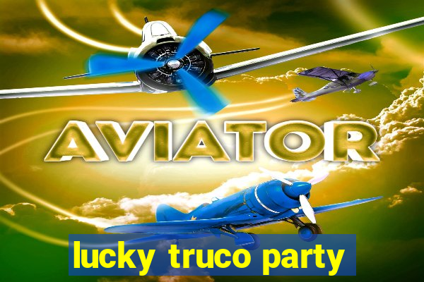 lucky truco party