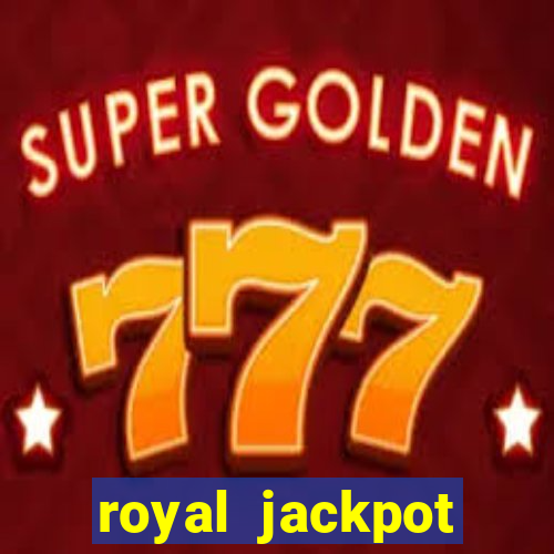 royal jackpot casino machines