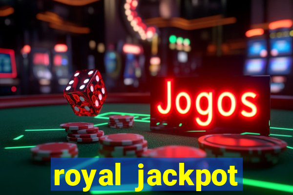 royal jackpot casino machines