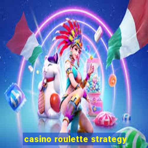 casino roulette strategy