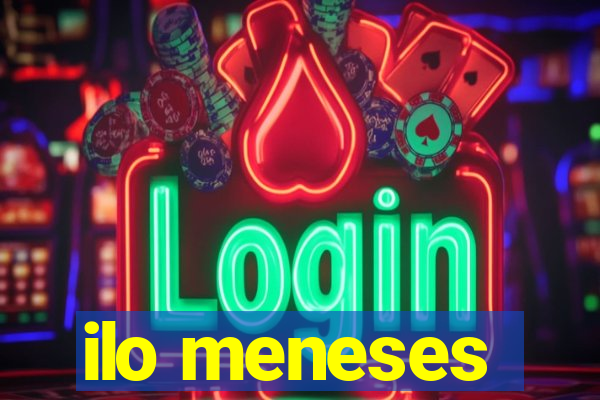 ilo meneses