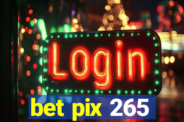 bet pix 265