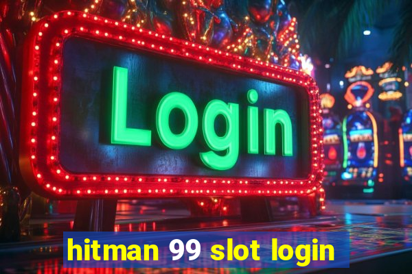 hitman 99 slot login