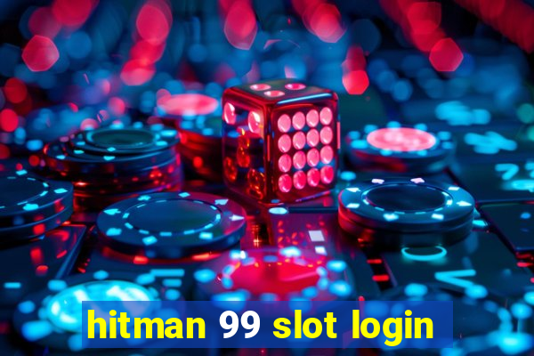 hitman 99 slot login