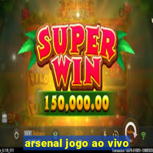 arsenal jogo ao vivo