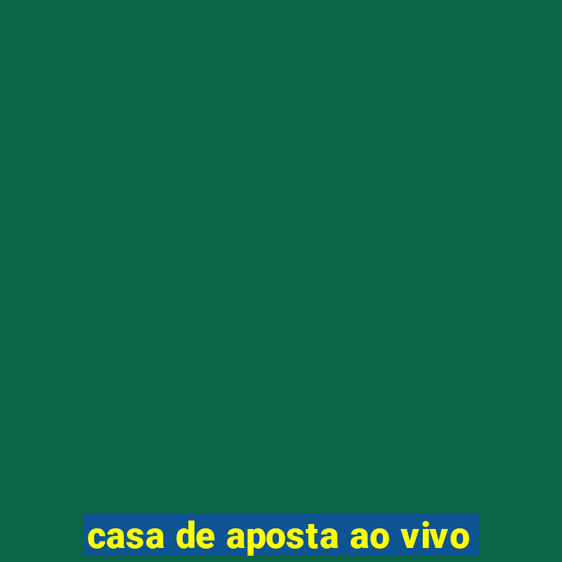 casa de aposta ao vivo