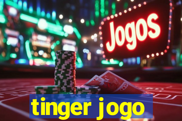 tinger jogo