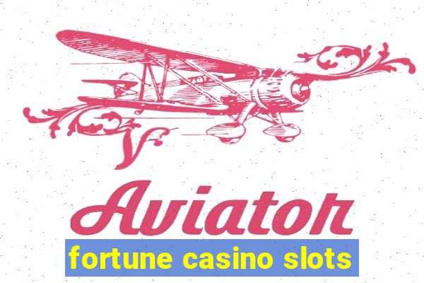 fortune casino slots