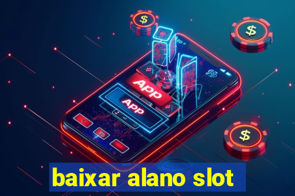 baixar alano slot