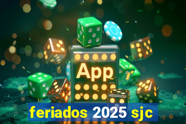 feriados 2025 sjc