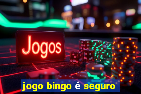 jogo bingo é seguro