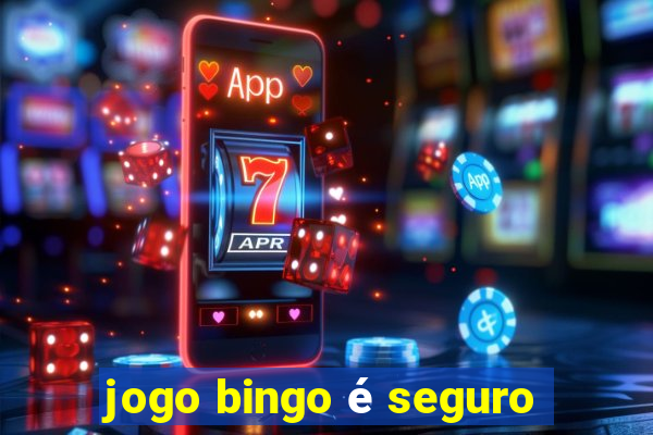 jogo bingo é seguro