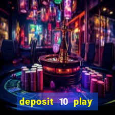 deposit 10 play with 40 casino