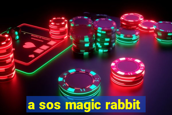 a sos magic rabbit