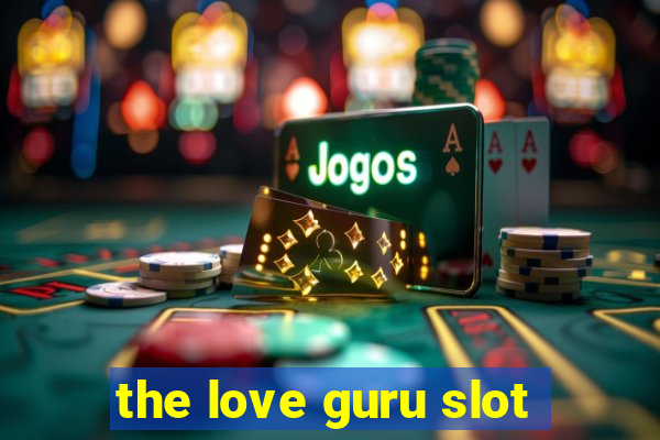 the love guru slot