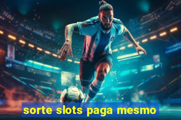 sorte slots paga mesmo