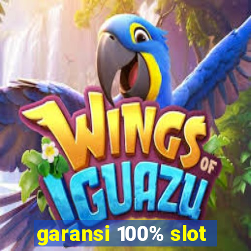 garansi 100% slot