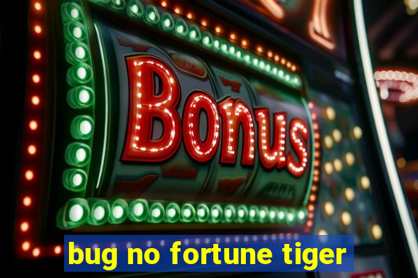 bug no fortune tiger