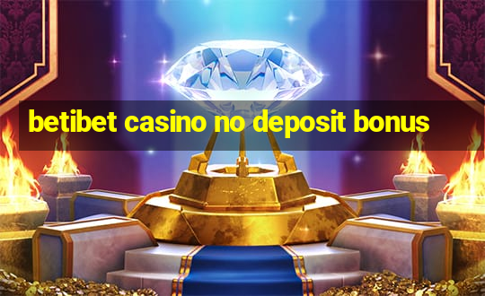 betibet casino no deposit bonus