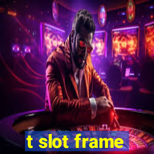 t slot frame