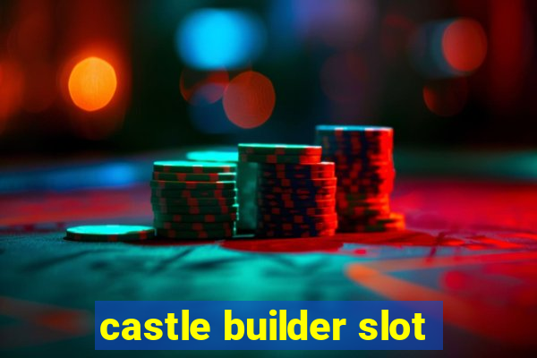 castle builder slot