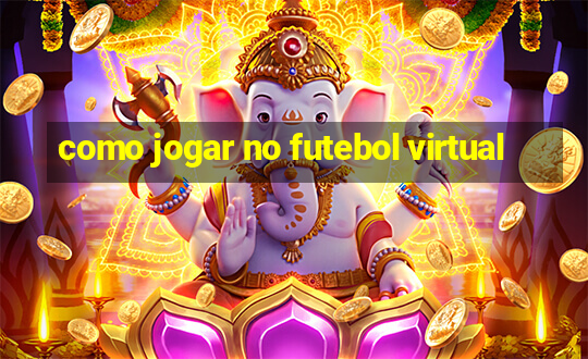 como jogar no futebol virtual