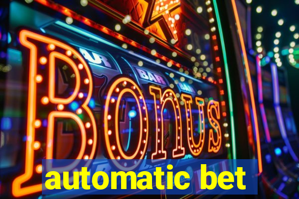 automatic bet