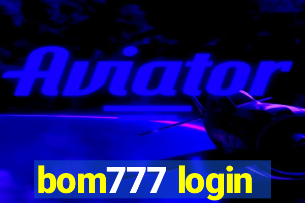 bom777 login