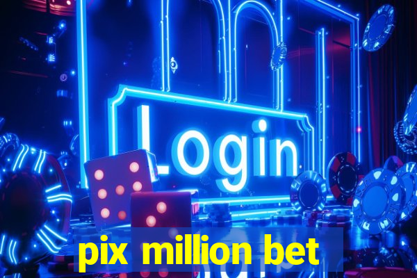 pix million bet