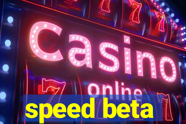 speed beta