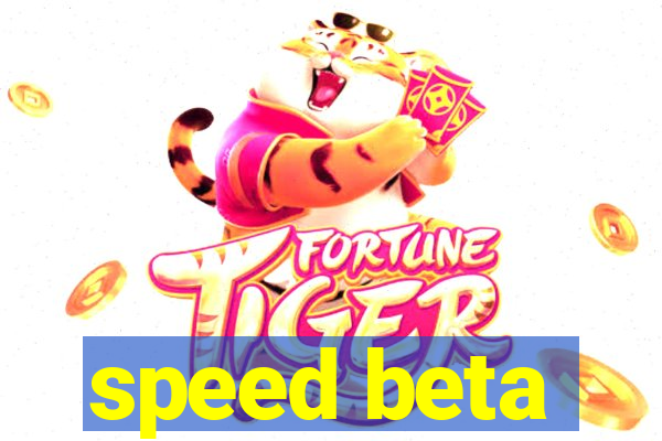 speed beta