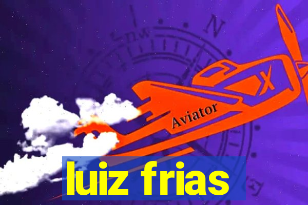 luiz frias