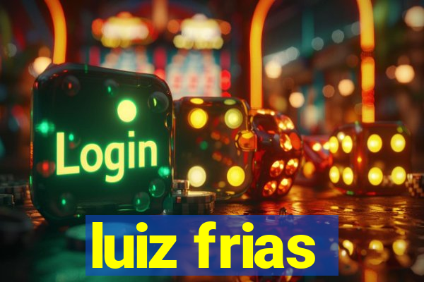 luiz frias