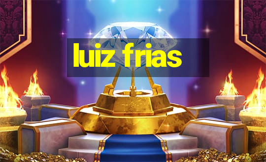 luiz frias