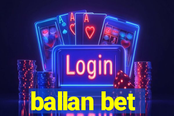 ballan bet