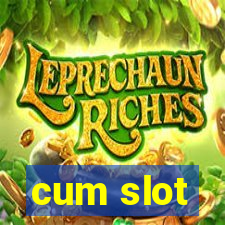 cum slot